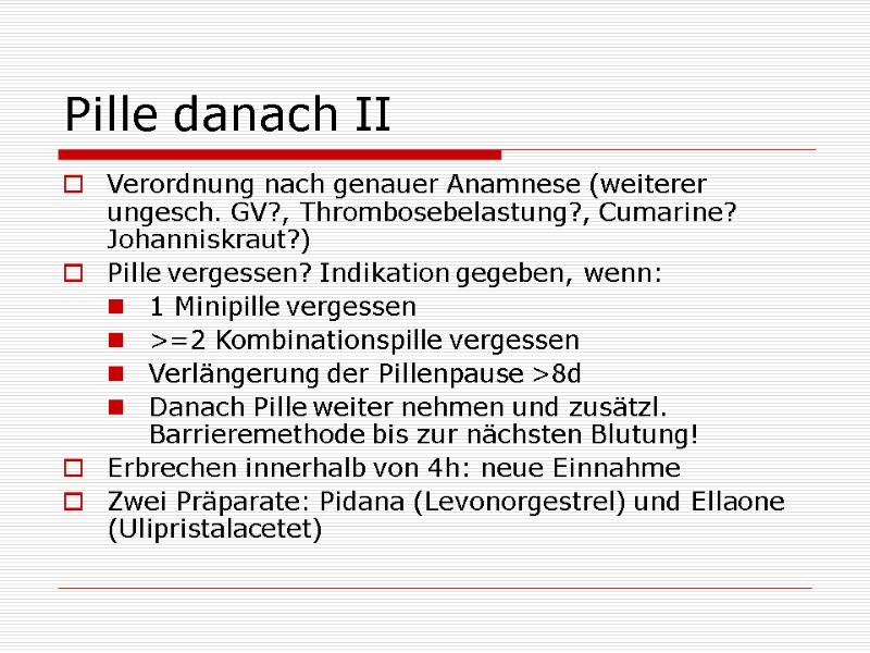 Pille danach II Verordnung nach genauer Anamnese (weiterer ungesch. GV?, Thrombosebelastung?, Cumarine? Johanniskraut?) Pille danach II Verordnung nach genauer Anamnese (weiterer ungesch. GV?, Thrombosebelastung?, Cumarine? Johanniskraut?)